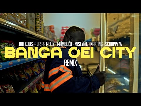 Banga Oei City  - Jah Kouse, Dripp Melly, Mambolo, Miseygie, Kapting, Scrappy W Prod. Lill Digital