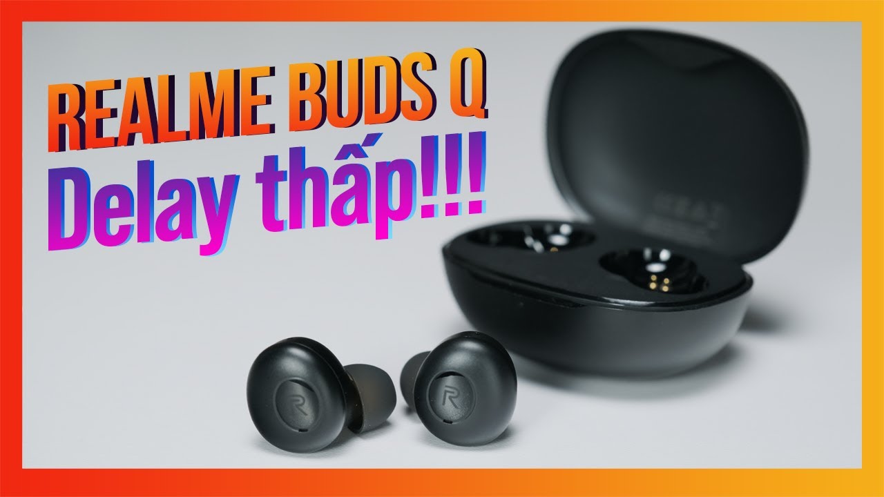 Realme Buds Q - HƠN MỘT TRIỆU MÀ NGON THẾ NÀY?!!