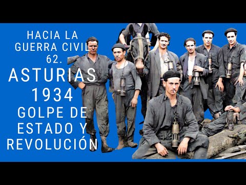 HACIA LA GUERRA CIVIL 62. ASTURIAS, 1934. GOLPE DE ESTADO Y REVOLUCIÓN.