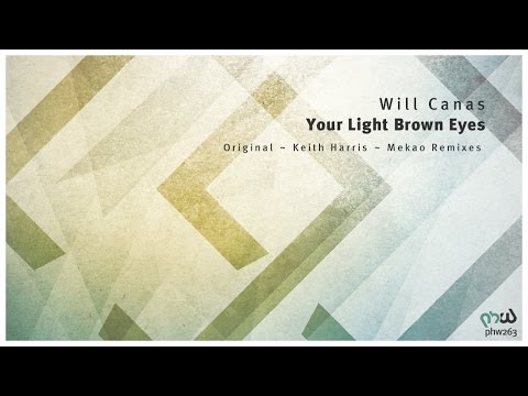 Will Canas - Your Light Brown Eyes (Original Mix) [PHW263]