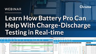Weekly Webinar - Learn How Battery Pro Can Help with Charge-discharge Testing in Real-time
