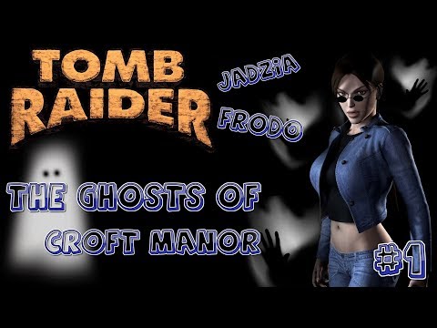 Tomb Raider Custom wraz z Jadzią odc.1 - The Ghosts of Croft Manor
