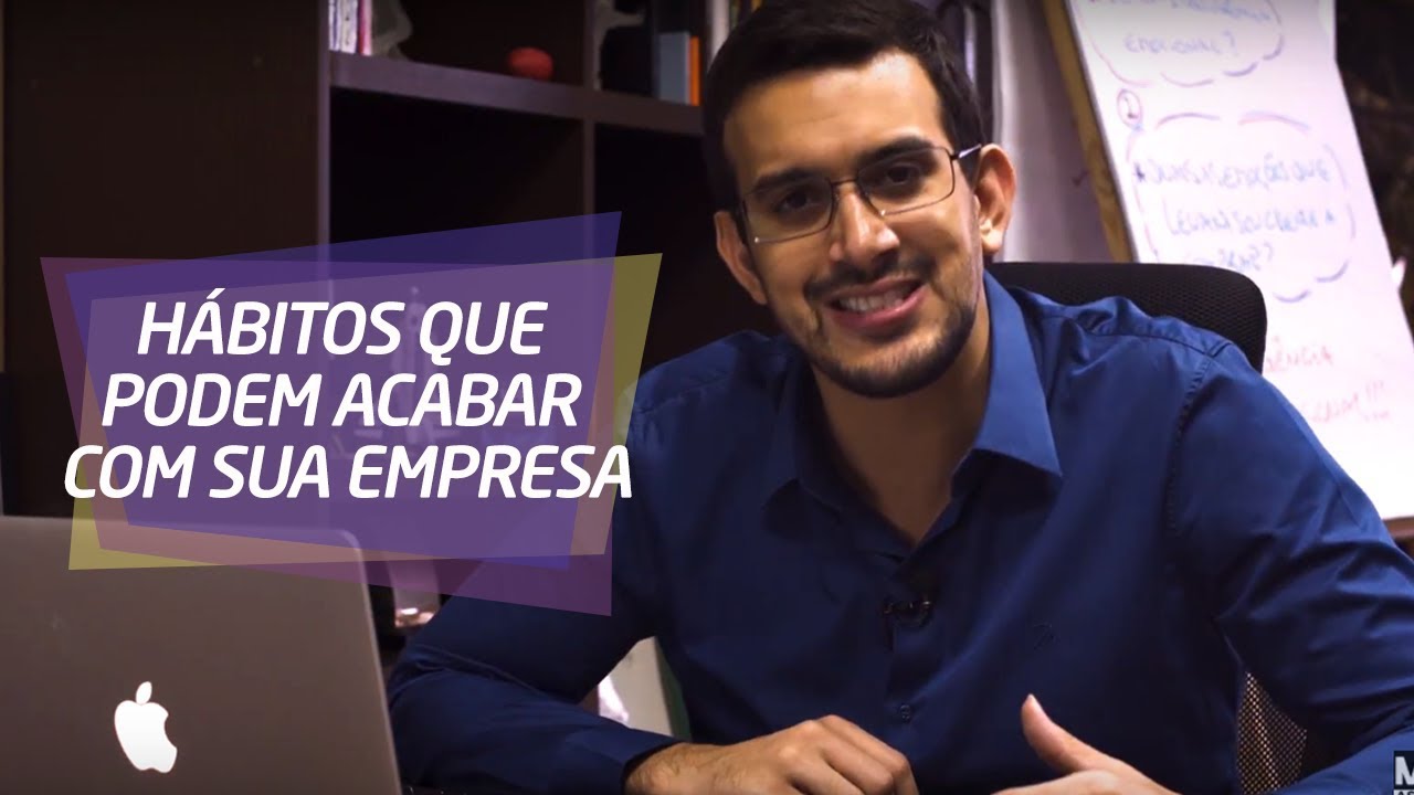 Hábitos Que Podem Acabar Com Sua Empresa | MARCUS MARQUES