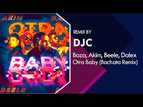 Boza, Akim, Dalex, Beéle - Otra Baby (Bachata Remix DJC)