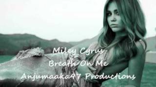 Miley Cyrus Breath On Me (2011 New Song For New Album)