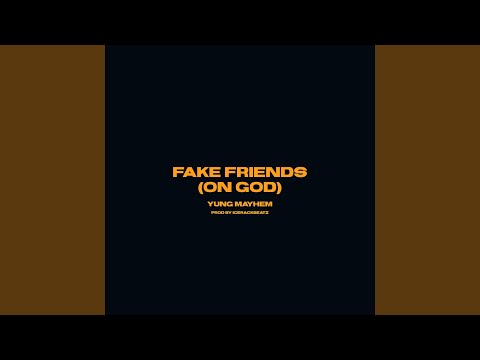 FAKE FRIENDS (ON GOD)