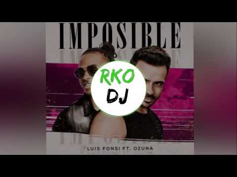 ⚡️ Luis Fonsi &  Ozuna - Imposible( RKO DJ REMIX)