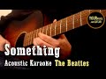 The Beatles - Something - Acoustic Karaoke