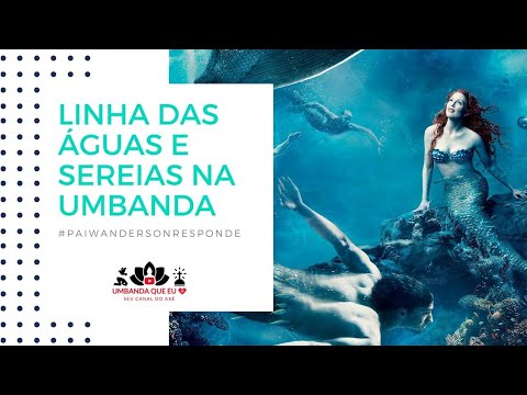 LINHA DAS ÁGUAS, SEREIAS NA UMBANDA.