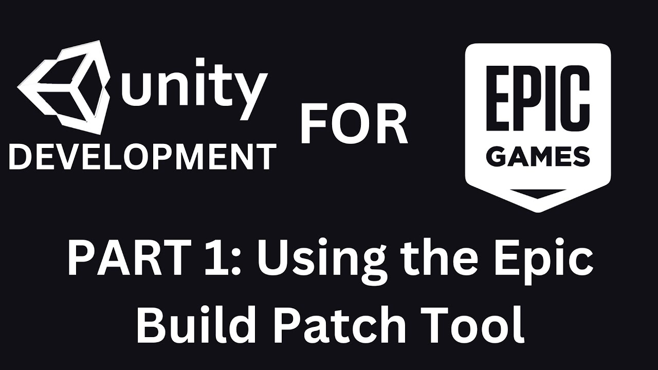 [Unity Dev for Epic Games] - Part 1: Intro + Epic Build Patch Tool