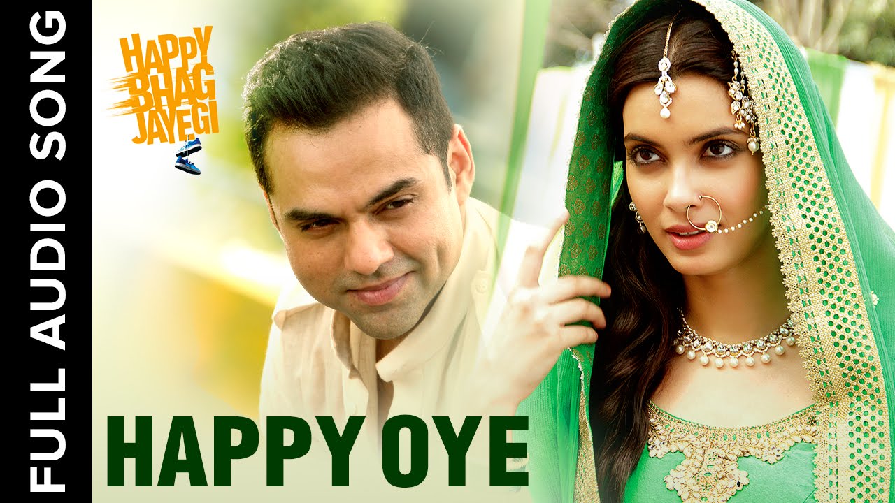 Happy Oye Lyrics  | Happy Bhag Jayegi | Abhay Deol, Diana Penty, Jimmy Shergill | Harshdeep Kaur, Shahid Mallya | Sohail Sen