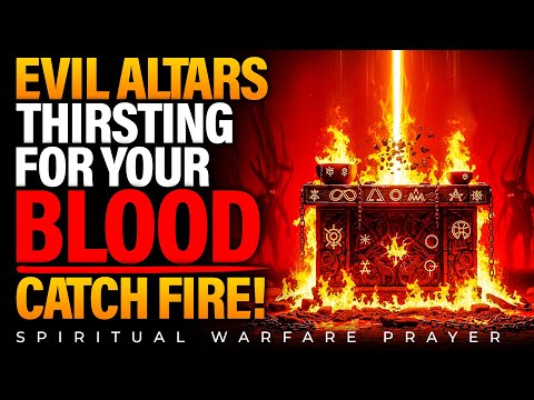 3 Hours Of Warfare Prayers To Destroy, Uproot And Tear Down Evil Altars