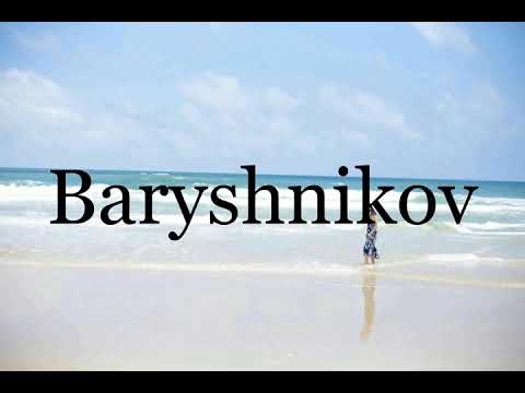 How To Pronounce Baryshnikov🌈🌈🌈🌈🌈🌈Pronunciation Of Baryshnikov