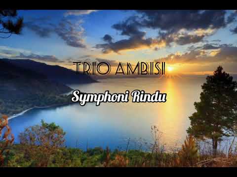 symphoni rindu - trio ambisi (lirik)