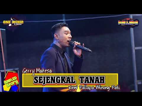 SEJENGKAL TANAH Gerry Mahesa NEW PALLAPA WINONG PATI