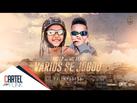 MC LP - Vários Se Jogou Na Vida Loka Feat. MC Fefe (Cartel do Funk) DJ Impostor
