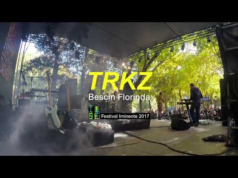 TRKZ - Bescin Florinda - Festival Iminente 2017