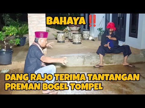 Dang Rajo terima tantang duel preman bogel tompel ditempat ritual ki sancang | dang rajo terbaru