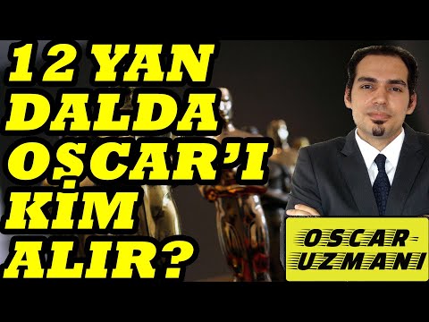12 YAN DALDA OSCAR'I KİM ALIR, KİM ALMALI?