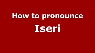 How to pronounce Iseri