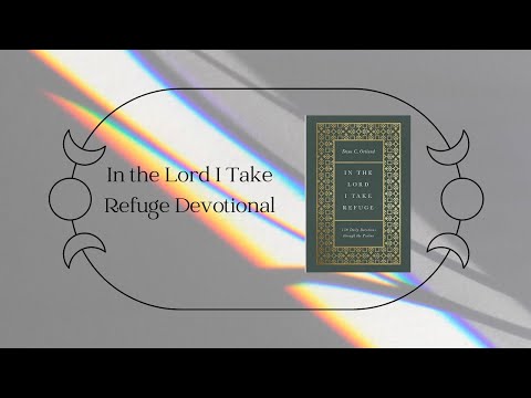 In the Lord I Take Refuge Devotional