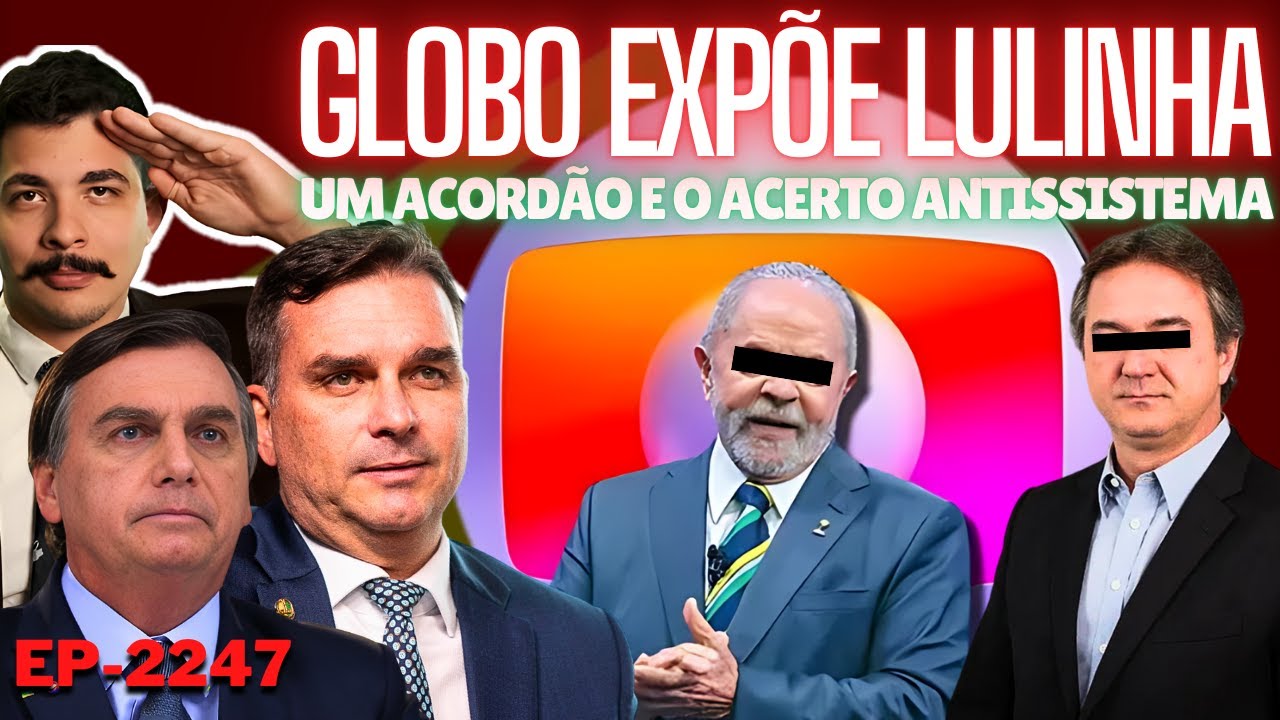 GLOBO Expõe Escândalo Com LULINHA + Um ACORDÃO e o ACERTO Da Direita ANTISSISTEMA + A JBS Vem Aí?
