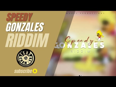 Speedy Gonzales Riddim Mix! | Echo Chamber