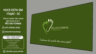 Podóloga PÉS EM FORMA - Itajaí - SC - VÍDEO PARA PODOLOGIA