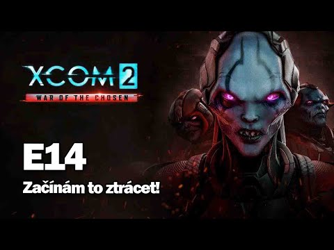 XCOM 2: War of the Chosen | E14 - Začínám to ztrácet!