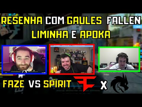 RESENHA Gaules Fallen Liminha e Apoka - Jogo Faze x Spirit no Major