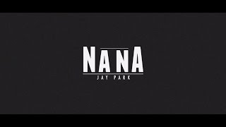 박재범 Jay Park - 나나 (NaNa) Official Music Video [AOMG]