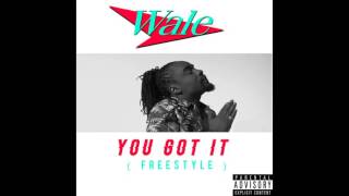 Wale - You Got It Freestyle