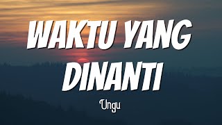 Download lagu Ungu - Waktu Yang Dinanti Lyrics mp3