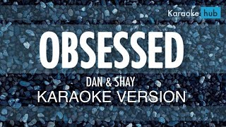 OBSESSED | Dan &amp; Shay | KARAOKE VERSION