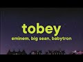Eminem Big Sean Babytron Tobey Lyrics