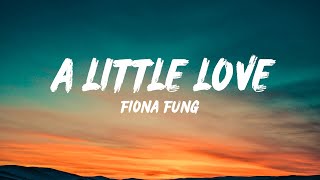 A Little Love - Fiona Fung (Lyrics)