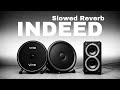 Indeed song (slowed reverb) cheema Y bass boosted
