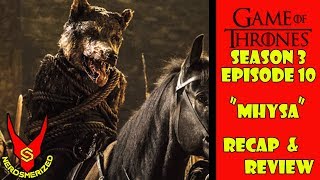 Game of Thrones Season 3 Episode 10 &quot;MHYSA&quot; Recap &amp; Review