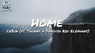 Cr3on - Home (ft. Thorns &amp; Swedish Red Elephant) (Lyrics)