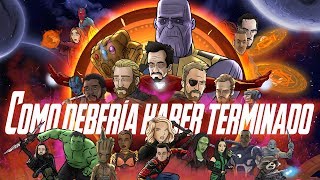 Como Infinity War Debería Haber Terminado