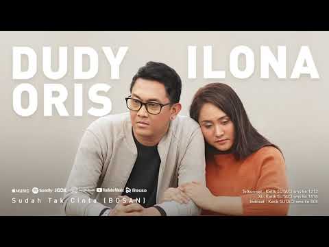 Dudy Oris, Ilona - Sudah Tak Cinta ( Bosan ) Official Audio
