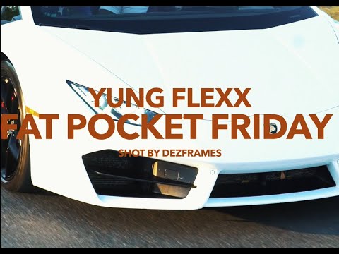 Yung Flexx - Fat Pocket Friday (Music Video)
