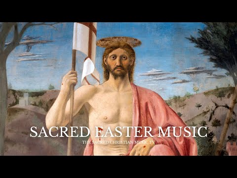 Sacred Easter Music | Christian Chants and Hymns for the Resurrection