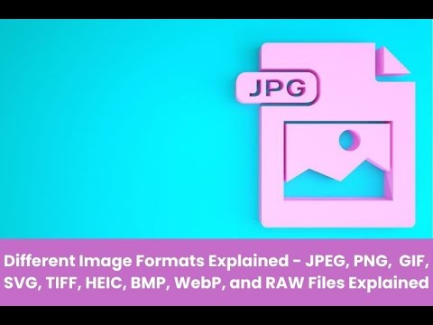 Image Formats Explained - JPEG, PNG, GIF, SVG, TIFF, HEIC, BMP, WebP, and RAW Files Explained