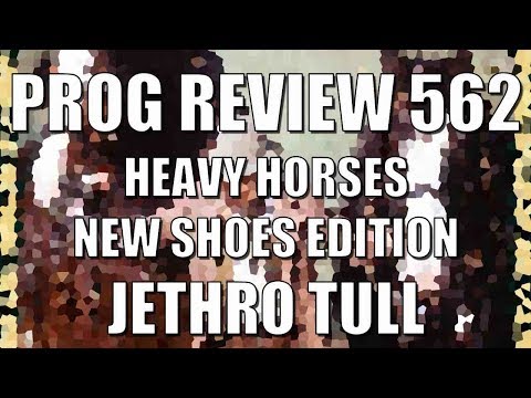 Prog Review 562  - Heavy Horses New Shoes Edition - Jethro Tull