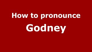 How to pronounce Godney