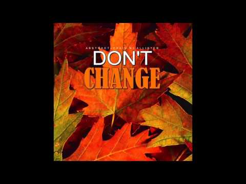 Abstract-  Don't Change (Prod. by Craig McAllister)