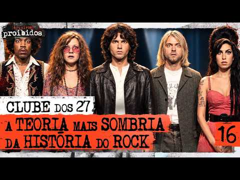 CLUBE DOS 27: A TEORIA AMALDIÇOADA DA HISTÓRIA DO ROCK – Arquivos Proibidos #016