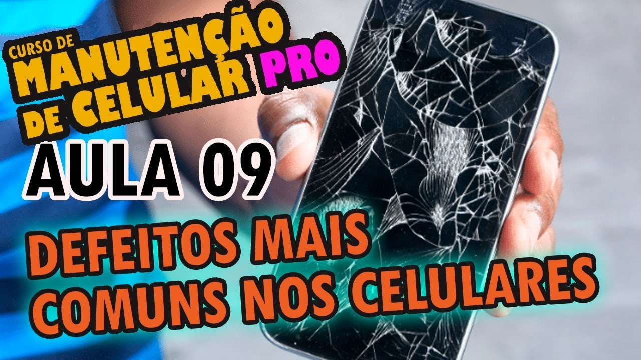 09 - Quais os defeitos mais comuns nos celulares? Curso de Manutenção de smartphones