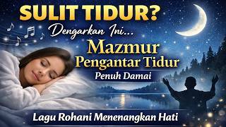 Download lagu SULIT TIDUR? Dengarkan Ini… Mazmur Pengantar Tidur Penuh Damai | Lagu Rohani Menenangkan Hati mp3